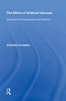 The Ethics of Artificial Uteruses : Implications for Reproduction and Abortion