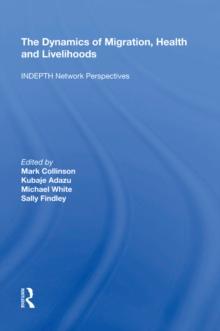 The Dynamics of Migration, Health and Livelihoods : INDEPTH Network Perspectives