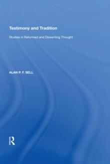 Testimony and Tradition : Studies in Reformed and Dissenting Thought