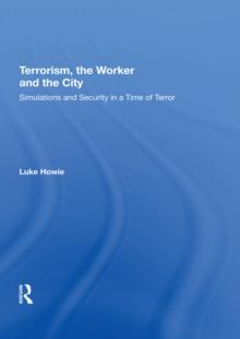 Terrorism, the Worker and the City : Simulations and Security in a Time of Terror