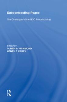 Subcontracting Peace : The Challenges of NGO Peacebuilding