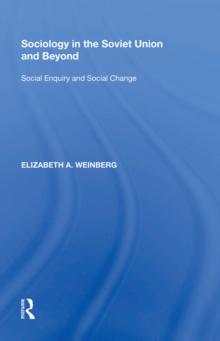 Sociology in the Soviet Union and Beyond : Social Enquiry and Social Change