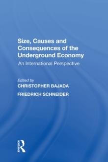 Size, Causes and Consequences of the Underground Economy : An International Perspective