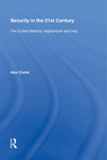 Security in the 21st Century : The United Nations, Afghanistan and Iraq