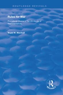 Rules for War : Procedural Choice in the US House of Representatives