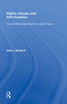 Rights, Groups, and Self-Invention : Group-Differentiated Rights in Liberal Theory