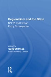 Regionalism and the State : NAFTA and Foreign Policy Convergence