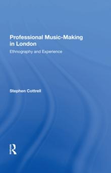 Professional Music-Making in London : Ethnography and Experience