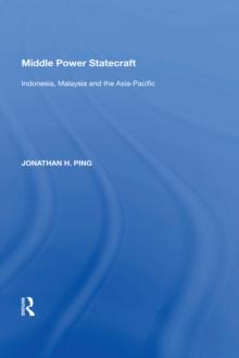 Middle Power Statecraft : Indonesia, Malaysia and the Asia-Pacific