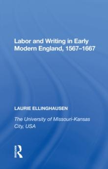 Labor and Writing in Early Modern England, 1567-1667