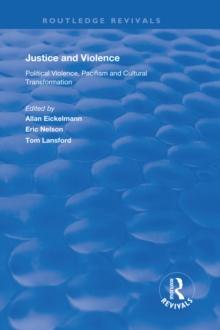 Justice and Violence : Political Violence, Pacifism and Cultural Transformation