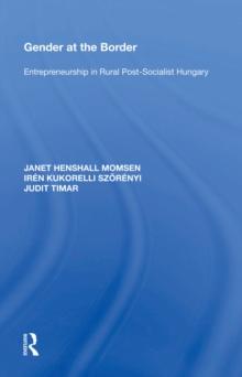 Gender at the Border : Entrepreneurship in Rural Post-Socialist Hungary