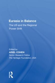 Eurasia in Balance : The US and the Regional Power Shift