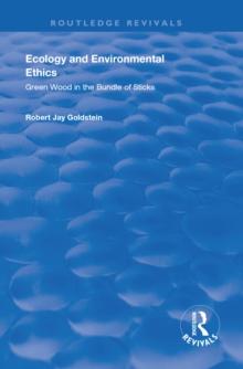 Ecology and Environmental Ethics : Green Wood in the Bundle of Sticks