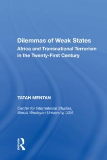 Dilemmas of Weak States : Africa and Transnational Terrorism in the Twenty-First Century