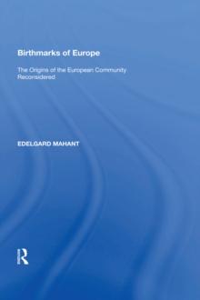 Birthmarks of Europe : The Origins of the European Community Reconsidered