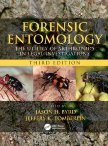 Forensic Entomology : The Utility of Arthropods in Legal Investigations, Third Edition