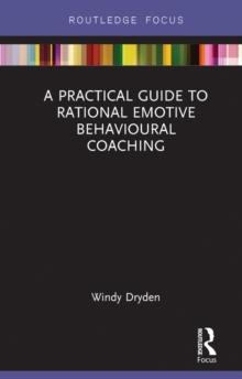 A Practical Guide to Rational Emotive Behavioural Coaching