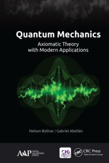 Quantum Mechanics : Axiomatic Theory with Modern Applications