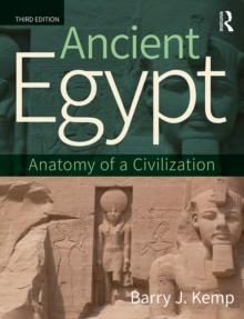 Ancient Egypt : Anatomy of a Civilization