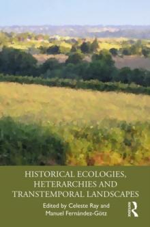 Historical Ecologies, Heterarchies and Transtemporal Landscapes