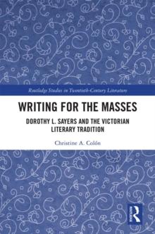 Writing for the Masses : Dorothy L. Sayers and the Victorian Literary Tradition