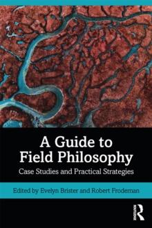 A Guide to Field Philosophy : Case Studies and Practical Strategies