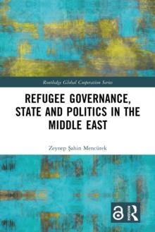 Refugee Governance, State and Politics in the Middle East