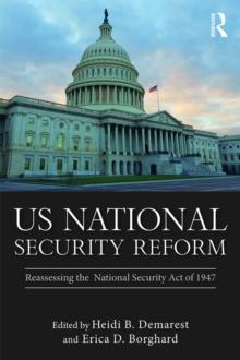 US National Security Reform : Reassessing the National Security Act of 1947