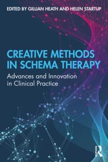 Creative Methods in Schema Therapy : Advances and Innovation in Clinical Practice