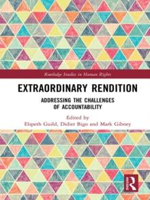 Extraordinary Rendition : Addressing the Challenges of Accountability