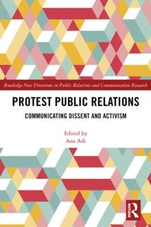 Protest Public Relations : Communicating dissent and activism