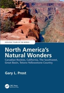 North America's Natural Wonders : Canadian Rockies, California, The Southwest, Great Basin, Tetons-Yellowstone Country