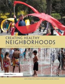 Creating Healthy Neighborhoods : Evidence-Based Planning and Design Strategies