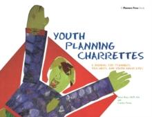 Youth Planning Charrettes : A Manual for Planners, Teachers, and Youth Advocates