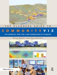 The Planners Guide to CommunityViz : The Essential Tool for a New Generation of Planning