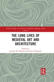 The Long Lives of Medieval Art and Architecture