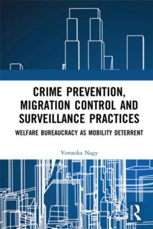 Crime Prevention, Migration Control and Surveillance Practices : Welfare Bureaucracy as Mobility Deterrent