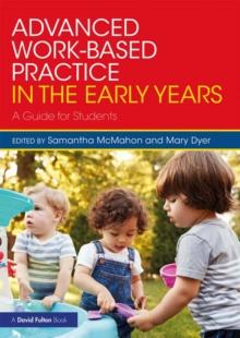 Advanced Work-based Practice in the Early Years : A Guide for Students