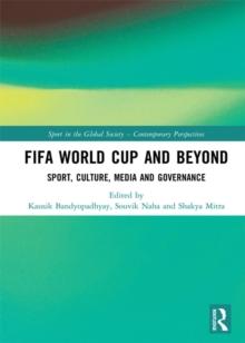 FIFA World Cup and Beyond : Sport, Culture, Media and Governance