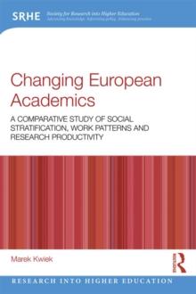 Changing European Academics : A Comparative Study of Social Stratification, Work Patterns and Research Productivity