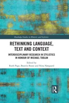 Rethinking Language, Text and Context : Interdisciplinary Research in Stylistics in Honour of Michael Toolan