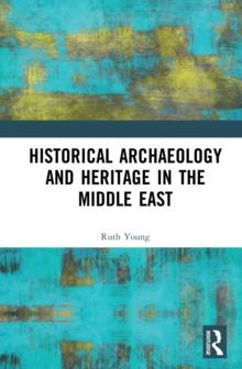 Historical Archaeology and Heritage in the Middle East