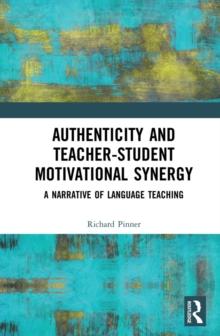 Authenticity and Teacher-Student Motivational Synergy : A Narrative of Language Teaching