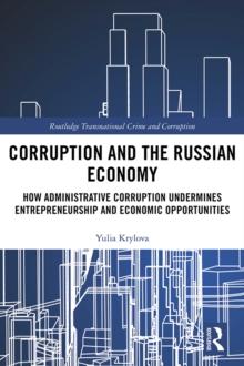 Corruption and the Russian Economy : How Administrative Corruption Undermines Entrepreneurship and Economic Opportunities