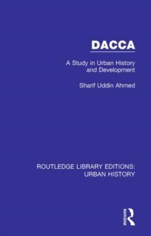 Dacca : A Study in Urban History and Development