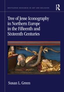 Tree of Jesse Iconography in Northern Europe in the Fifteenth and Sixteenth Centuries