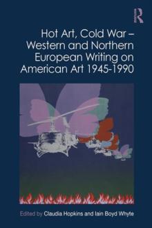 Hot Art, Cold War - Western and Northern European Writing on American Art 1945-1990