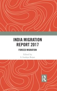 India Migration Report 2017 : Forced Migration