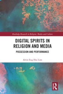 Digital Spirits in Religion and Media : Possession and Performance